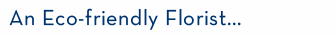 An Eco-Friendly Florist